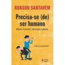 PRECISA-SE (SE) SER HUMANO: VALORES HUMANOS: EDUCAÇÃO E GESTÃO