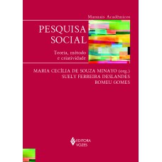 PESQUISA SOCIAL: TEORIA, MÉTODO E CRIATIVIDADE - SÉRIE MANUAIS ACADÊMICOS