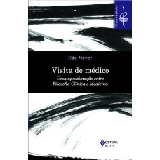 VISITA DE MÉDICO: UMA APROXIMAÇÃO ENTRE FILOSOFIA CLÍNICA E MEDICINA