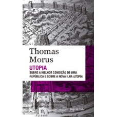 Utopia: sobre a melhor condição de uma república e sobre a nova ilha Utopia