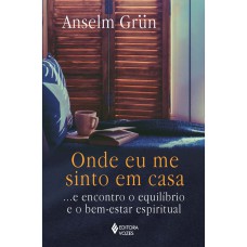 ONDE EU ME SINTO EM CASA - ... E ENCONTRO O EQUILÍBRIO E O BEM-ESTAR ESPIRITUAL