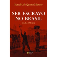 SER ESCRAVO NO BRASIL: SÉCULOS XVI-XIX