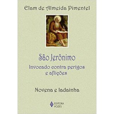 SÃO JERÔNIMO: INVOCADO CONTRA PERIGOS E AFLIÇÕES - NOVENA E LADAINHA