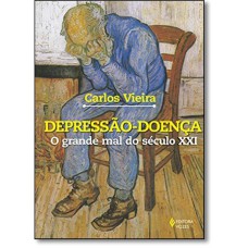 DEPRESSÃO-DOENÇA - O GRANDE MAL DO SÉCULO XXI - TEORIAS, CONCEITOS, SINTOMAS, SINAIS, MÉTODOS DE TRATAMENTO