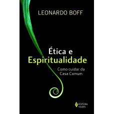 ÉTICA E ESPIRITUALIDADE: COMO CUIDAR DA CASA COMUM