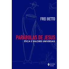 PARÁBOLAS DE JESUS: ÉTICA E VALORES UNIVERSAIS