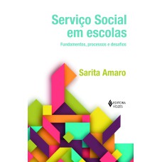 SERVIÇO SOCIAL EM ESCOLAS: FUNDAMENTOS, PROCESSOS E DESAFIOS