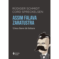 ASSIM FALAVA ZARATUSTRA: UMA CHAVE DE LEITURA