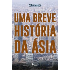 UMA BREVE HISTÓRIA DA ÁSIA