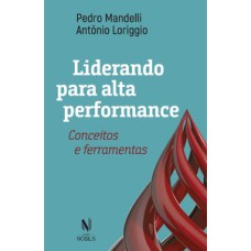 Liderando para alta performance: conceitos e ferramentas