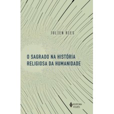 O SAGRADO NA HISTÓRIA RELIGIOSA DA HUMANIDADE