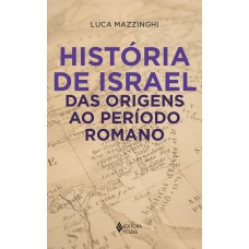 HISTÓRIA DE ISRAEL DAS ORIGENS AO PERÍODO ROMANO