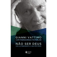 NÃO SER DEUS: UMA AUTOBIOGRAFIA A QUATRO MÃOS