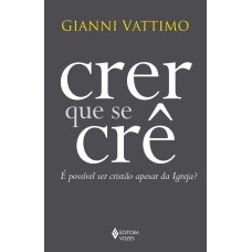 CRER QUE SE CRÊ: É POSSÍVEL SER CRISTÃO APESAR DA IGREJA?