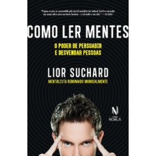 Como ler mentes: o poder de persuadir e desvendar pessoas