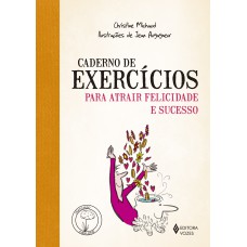 CADERNO DE EXERCÍCIOS PARA ATRAIR FELICIDADE E SUCESSO