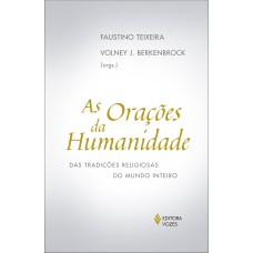 ORAÇÕES DA HUMANIDADE: DAS TRADIÇÕES RELIGIOSAS DO MUNDO INTEIRO