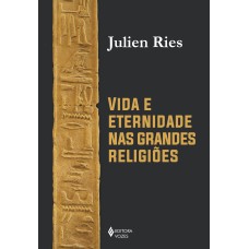 VIDA E ETERNIDADE NAS GRANDES RELIGIÕES