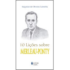 10 LIÇÕES SOBRE MERLEAU-PONTY