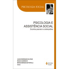 PSICOLOGIA E ASSISTÊNCIA SOCIAL: ENCONTROS POSSÍVEIS NO CONTEMPORÂNEO