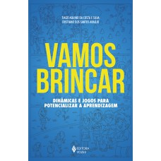 VAMOS BRINCAR: DINÂMICAS E JOGOS PARA POTENCIALIZAR A APRENDIZAGEM