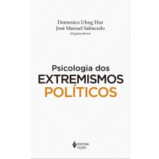 PSICOLOGIA DOS EXTREMISMOS POLÍTICOS