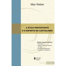 A ÉTICA PROTESTANTE E O ESPÍRITO DO CAPITALISMO