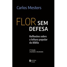 FLOR SEM DEFESA: REFLEXÕES SOBRE A LEITURA POPULAR DA BÍBLIA