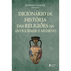 DICIONÁRIO DE HISTÓRIA DAS RELIGIÕES NA ANTIGUIDADE E MEDIEVO