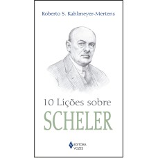 10 LIÇÕES SOBRE SCHELER