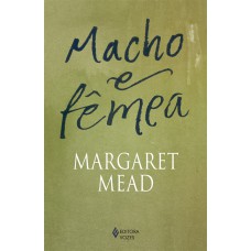 MACHO E FÊMEA: UM ESTUDO DOS SEXOS NUM MUNDO EM TRANSFORMAÇÃO