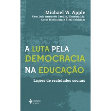 A LUTA PELA DEMOCRACIA NA EDUCAÇÃO: LIÇÕES DE REALIDADES SOCIAIS