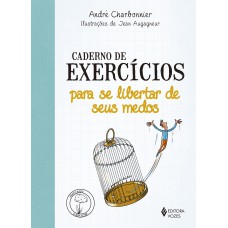 CADERNO DE EXERCÍCIOS PARA SE LIBERTAR DE SEUS MEDOS