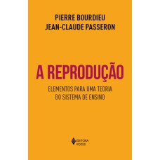 A REPRODUÇÃO: ELEMENTOS PARA UMA TEORIA DO SISTEMA DE ENSINO