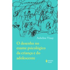 O DESENHO NO EXAME PSICOLÓGICO DA CRIANÇA E DO ADOLESCENTE