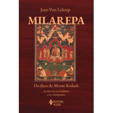 MILAREPA: OS DITOS DO MONTE KAILASH - AS TRÊS VIAS NO BUDISMO E NO CRISTIANISMO