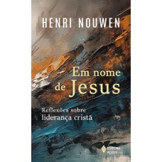 EM NOME DE JESUS: REFLEXÕES SOBRE LIDERANÇA CRISTÃ