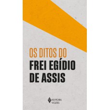 OS DITOS DO FREI EGÍDIO DE ASSIS