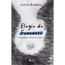 ELOGIO DO FRACASSO: DESAFIANDO A CULTURA DO SUCESSO