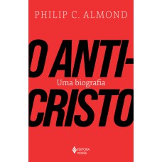 O ANTICRISTO: UMA BIOGRAFIA