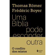 UMA BÍBLIA PODE ESCONDER OUTRA: O CONFLITO DOS RELATOS