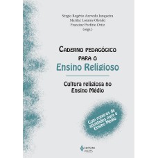 CADERNO PEDAGÓGICO PARA O ENSINO RELIGIOSO: CULTURA RELIGIOSA NO ENSINO MÉDIO