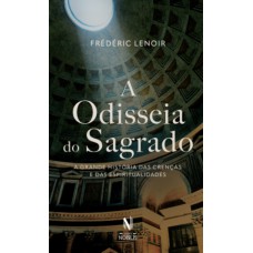 A odisseia do Sagrado: a grande história das crenças e das espiritualidades