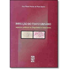 INFECCAO DO TRATO URINARIO: ASPECTOS PRATICOS NO DIAGNOSTICO E TRATAMENTO - 1