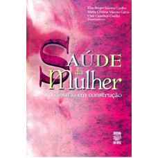 SAUDE DA MULHER - UM DESAFIO EM CONSTRUCAO