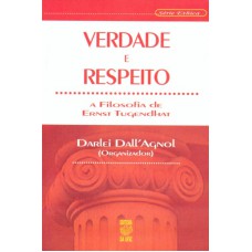 VERDADE E RESPEITO - A FILOSOFIA DE ERNEST TUGENDHAT