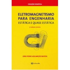 ELETROMAGNETISMO PARA ENGENHARIA - ESTATICA E QUASE ESTATICA