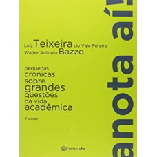 ANOTA AÍ! - PEQUENAS CRÔNICAS SOBRE GRANDES QUESTÕES DA VIDA ACADÊMICA