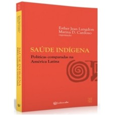 SAÚDE INDÍGENA - POLÍTICAS COMPARADAS NA AMÉRICA LATINA