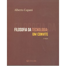 FILOSOFIA DA TECNOLOGIA - UM CONVITE